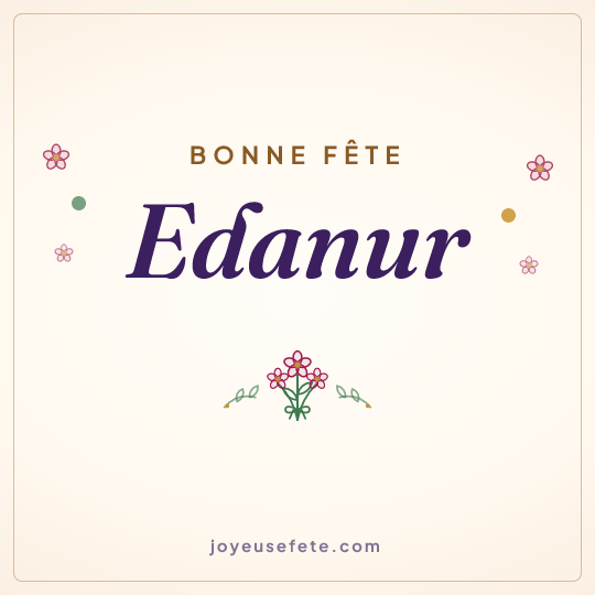 Image carrée « Bonne fête Edanur » pour WhatsApp
