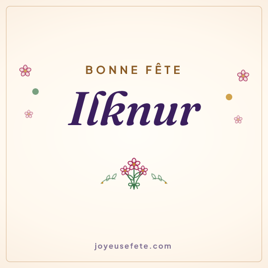 Image carrée « Bonne fête Ilknur » pour WhatsApp