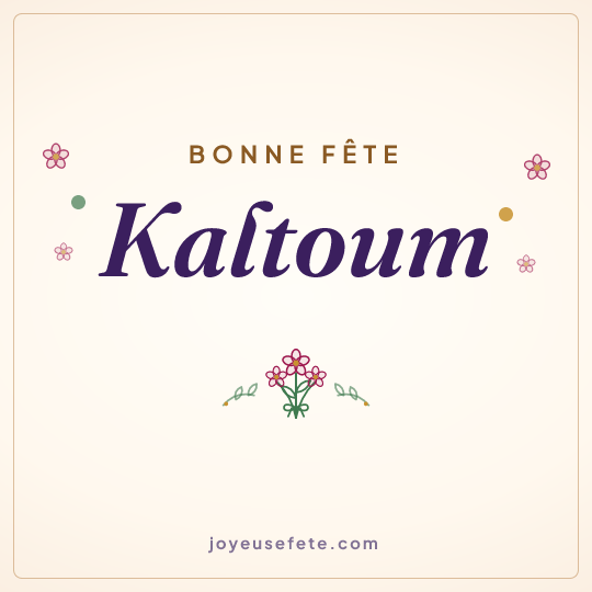 Image carrée « Bonne fête Kaltoum » pour WhatsApp