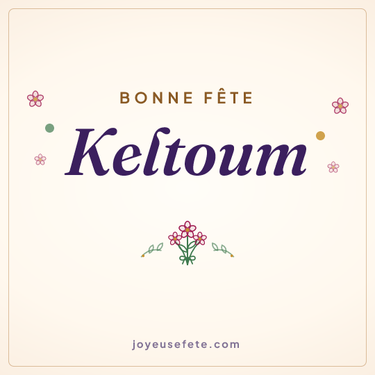 Image carrée « Bonne fête Keltoum » pour WhatsApp