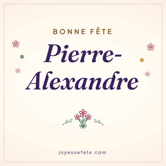Image carrée « Bonne fête Pierre-Alexandre » pour WhatsApp