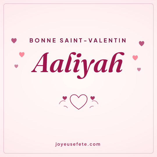 Image carrée « Bonne Saint-Valentin Aaliyah » pour WhatsApp