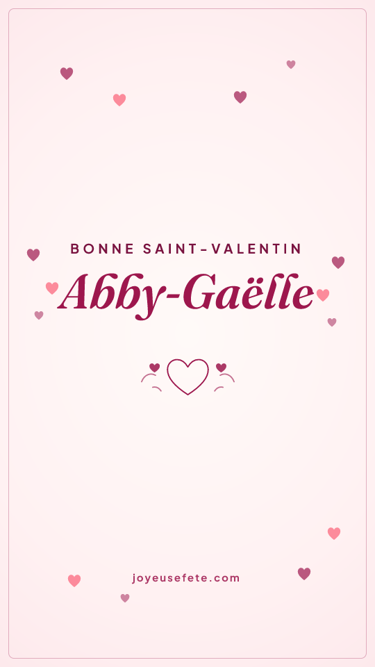 Image « Bonne Saint-Valentin Abby-Gaëlle » au format story