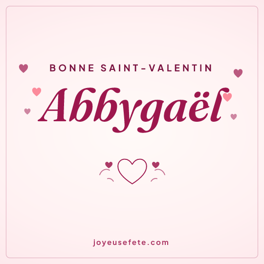 Image carrée « Bonne Saint-Valentin Abbygaël » pour WhatsApp