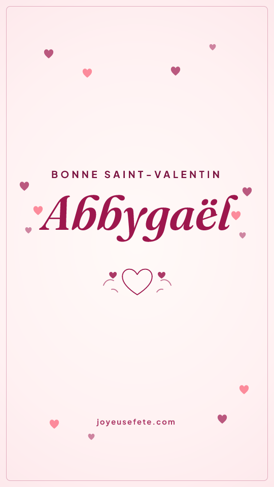 Image « Bonne Saint-Valentin Abbygaël » au format story
