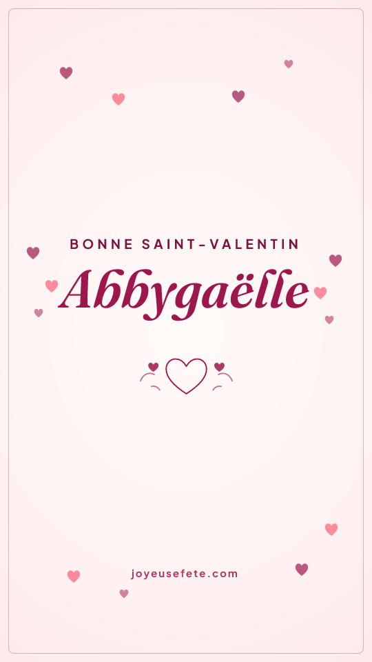 Image « Bonne Saint-Valentin Abbygaëlle » au format story