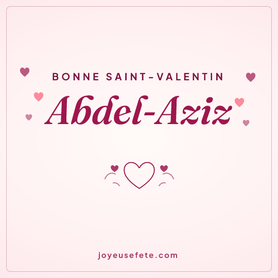 Image carrée « Bonne Saint-Valentin Abdel-Aziz » pour WhatsApp