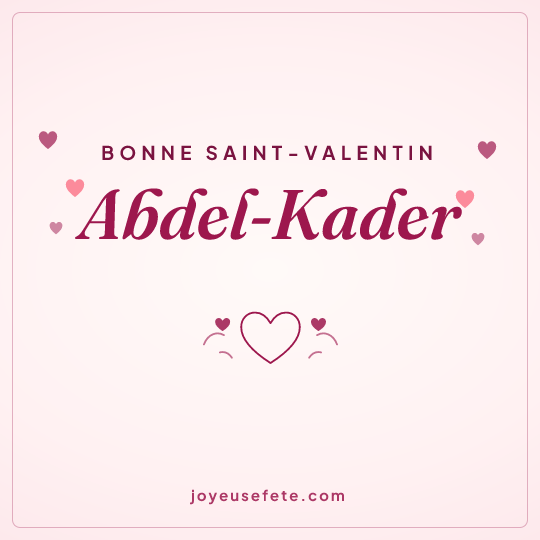 Image carrée « Bonne Saint-Valentin Abdel-Kader » pour WhatsApp