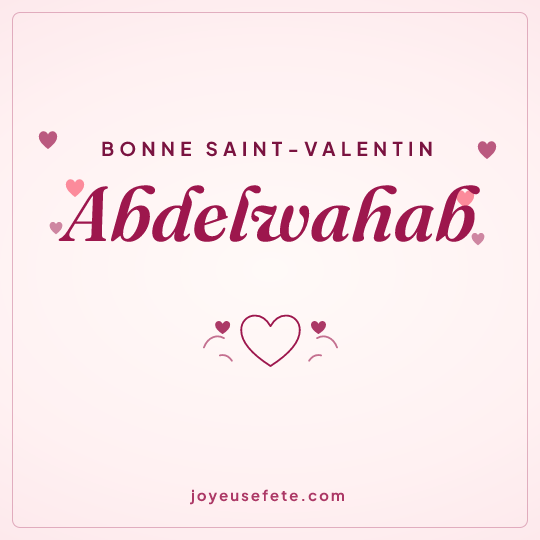 Image carrée « Bonne Saint-Valentin Abdelwahab » pour WhatsApp
