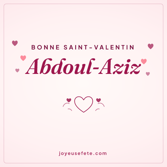 Image carrée « Bonne Saint-Valentin Abdoul-Aziz » pour WhatsApp