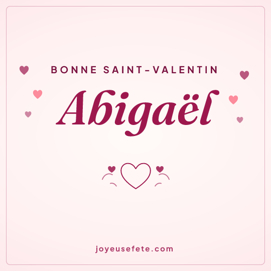 Image carrée « Bonne Saint-Valentin Abigaël » pour WhatsApp