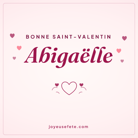 Image carrée « Bonne Saint-Valentin Abigaëlle » pour WhatsApp