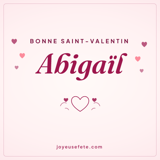 Image carrée « Bonne Saint-Valentin Abigaïl » pour WhatsApp