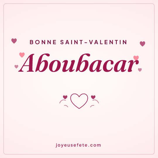 Image carrée « Bonne Saint-Valentin Aboubacar » pour WhatsApp