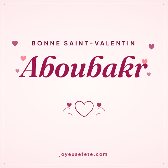 Image carrée « Bonne Saint-Valentin Aboubakr » pour WhatsApp