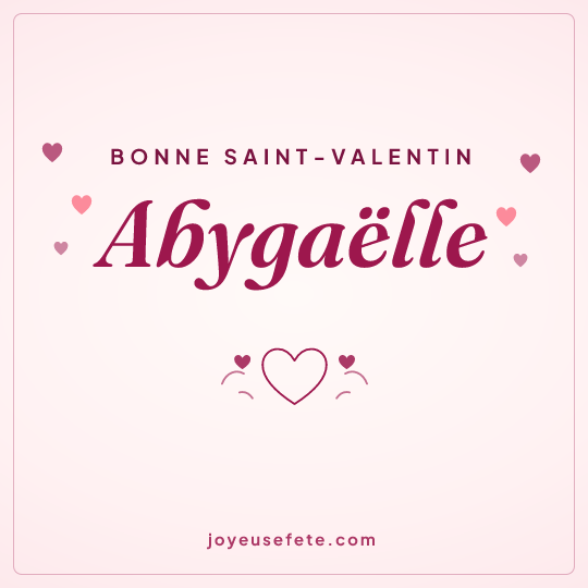 Image carrée « Bonne Saint-Valentin Abygaëlle » pour WhatsApp