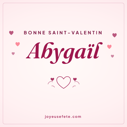 Image carrée « Bonne Saint-Valentin Abygaïl » pour WhatsApp