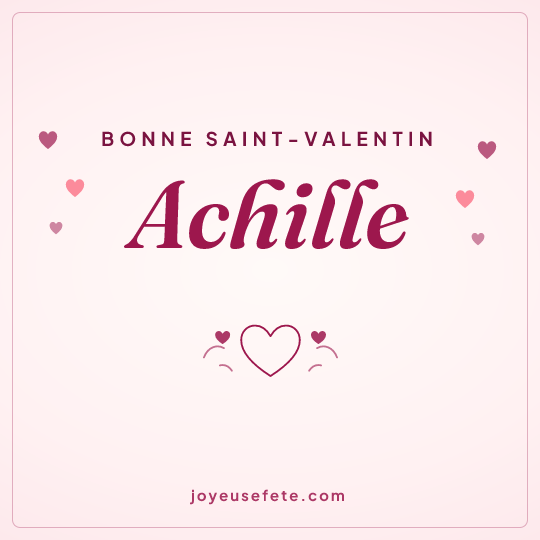 Image carrée « Bonne Saint-Valentin Achille » pour WhatsApp