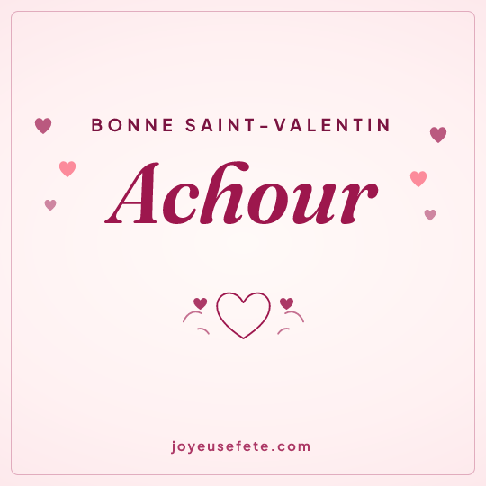 Image carrée « Bonne Saint-Valentin Achour » pour WhatsApp