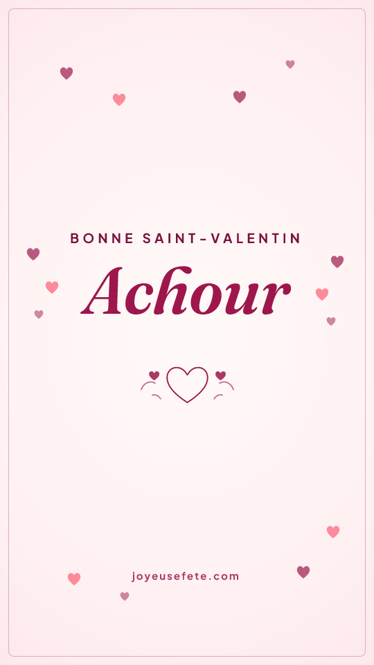 Image « Bonne Saint-Valentin Achour » au format story