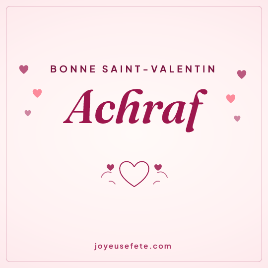 Image carrée « Bonne Saint-Valentin Achraf » pour WhatsApp