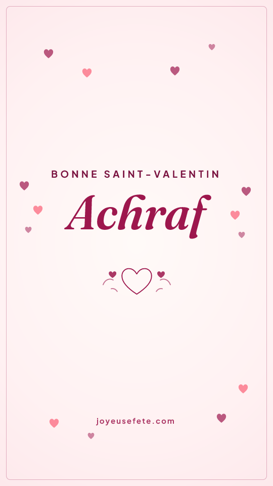 Image « Bonne Saint-Valentin Achraf » au format story