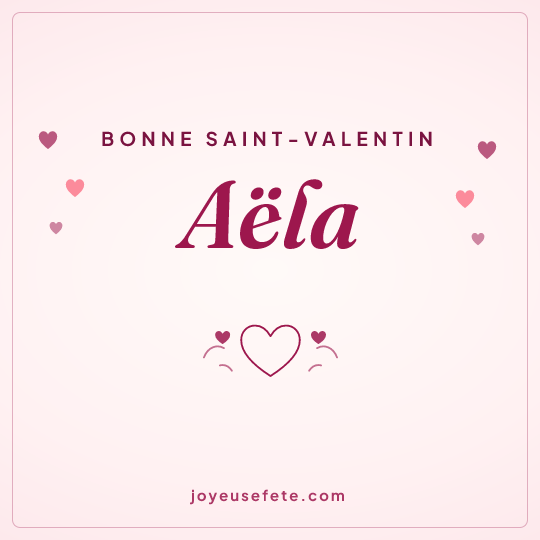Image carrée « Bonne Saint-Valentin Aëla » pour WhatsApp
