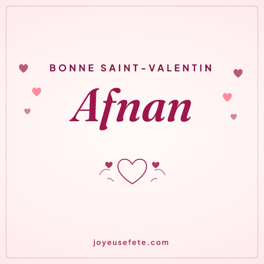 Image carrée « Bonne Saint-Valentin Afnan » pour WhatsApp