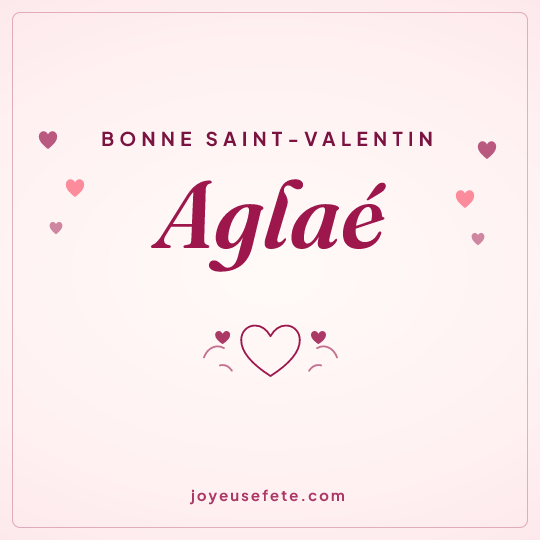 Image carrée « Bonne Saint-Valentin Aglaé » pour WhatsApp