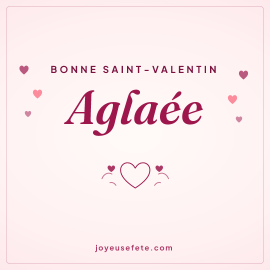 Image carrée « Bonne Saint-Valentin Aglaee » pour WhatsApp