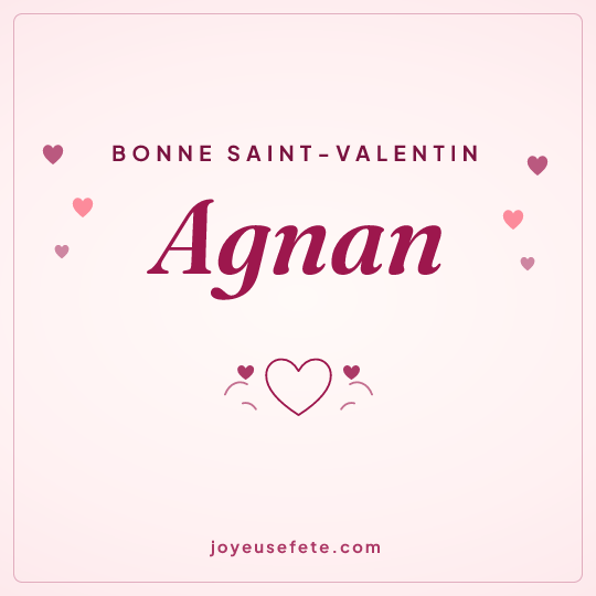 Image carrée « Bonne Saint-Valentin Agnan » pour WhatsApp
