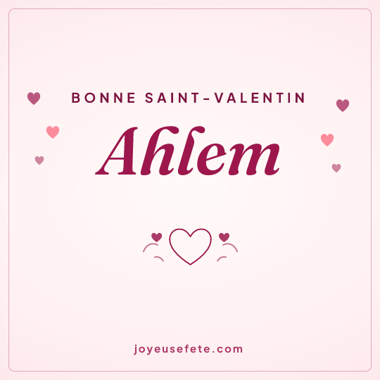 Image carrée « Bonne Saint-Valentin Ahlem » pour WhatsApp