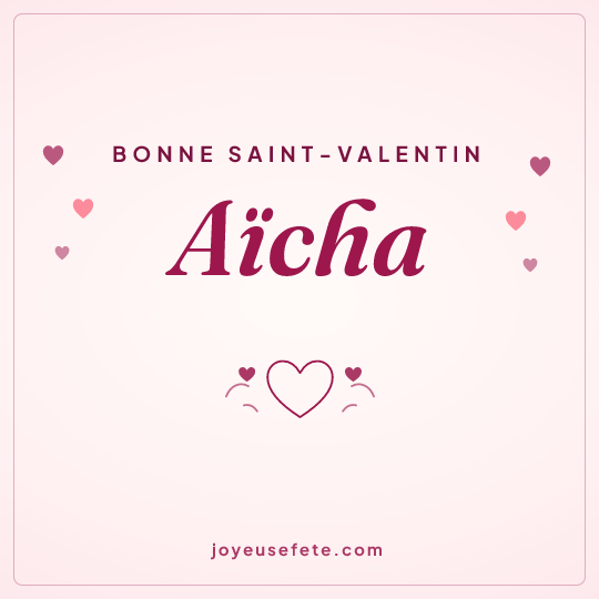 Image carrée « Bonne Saint-Valentin Aïcha » pour WhatsApp