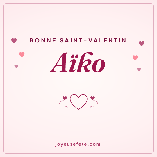 Image carrée « Bonne Saint-Valentin Aïko » pour WhatsApp