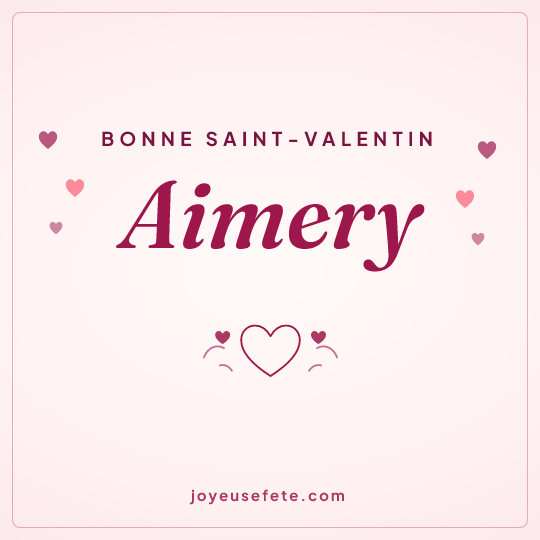 Image carrée « Bonne Saint-Valentin Aimery » pour WhatsApp