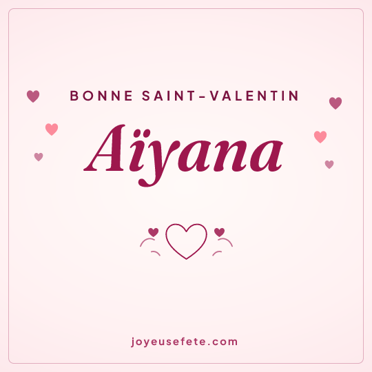 Image carrée « Bonne Saint-Valentin Aïyana » pour WhatsApp