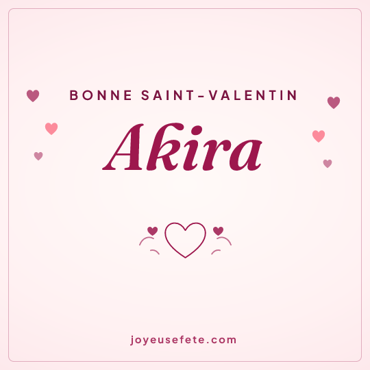 Image carrée « Bonne Saint-Valentin Akira » pour WhatsApp