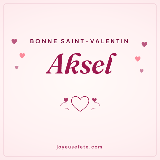 Image carrée « Bonne Saint-Valentin Aksel » pour WhatsApp