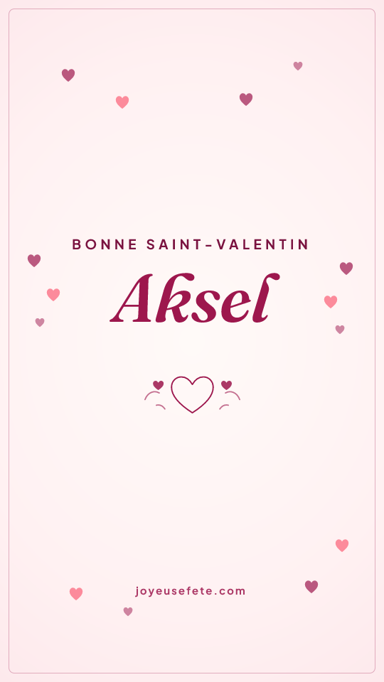 Image « Bonne Saint-Valentin Aksel » au format story