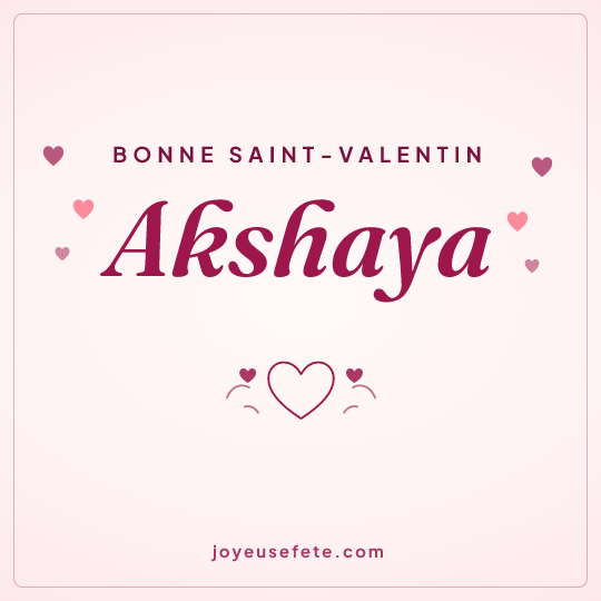 Image carrée « Bonne Saint-Valentin Akshaya » pour WhatsApp
