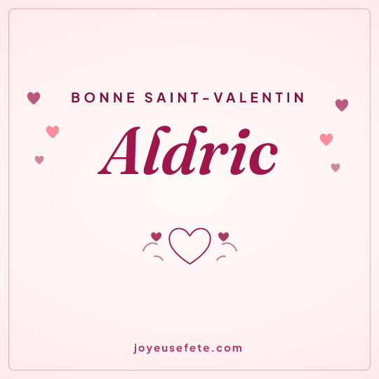 Image carrée « Bonne Saint-Valentin Aldric » pour WhatsApp