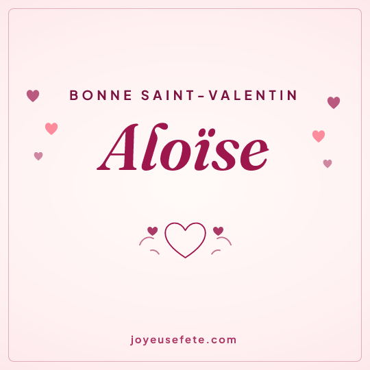 Image carrée « Bonne Saint-Valentin Aloïse » pour WhatsApp