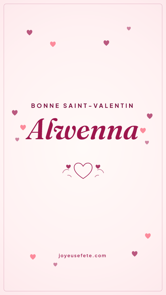 Image « Bonne Saint-Valentin Alwenna » au format story