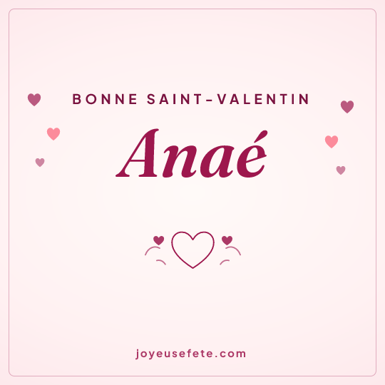 Image carrée « Bonne Saint-Valentin Anaé » pour WhatsApp