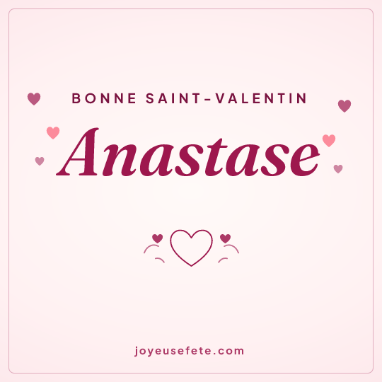 Image carrée « Bonne Saint-Valentin Anastase » pour WhatsApp