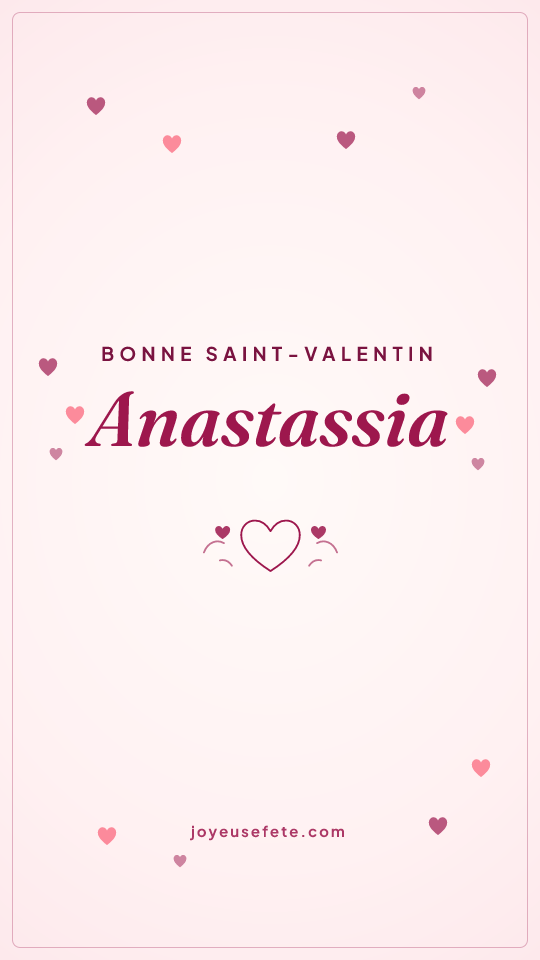 Image « Bonne Saint-Valentin Anastassia » au format story