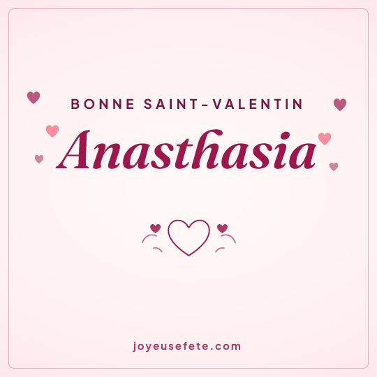 Image carrée « Bonne Saint-Valentin Anasthasia » pour WhatsApp