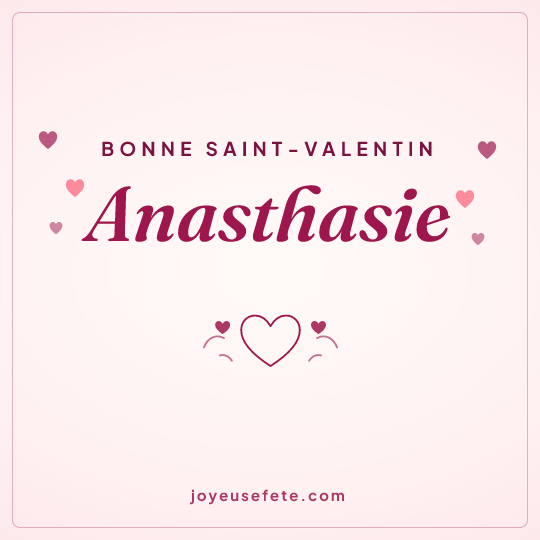 Image carrée « Bonne Saint-Valentin Anasthasie » pour WhatsApp