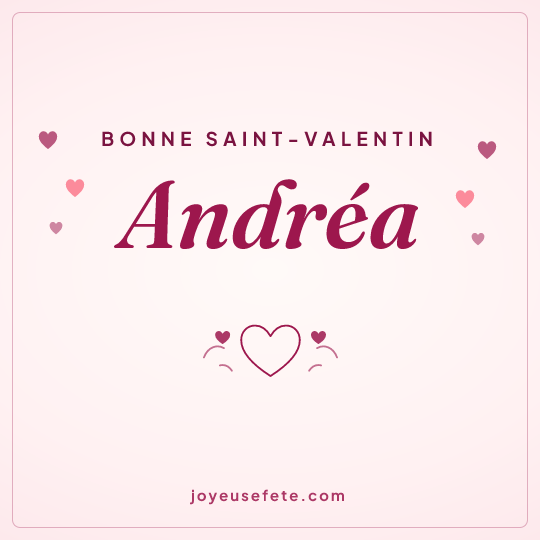 Image carrée « Bonne Saint-Valentin Andréa » pour WhatsApp