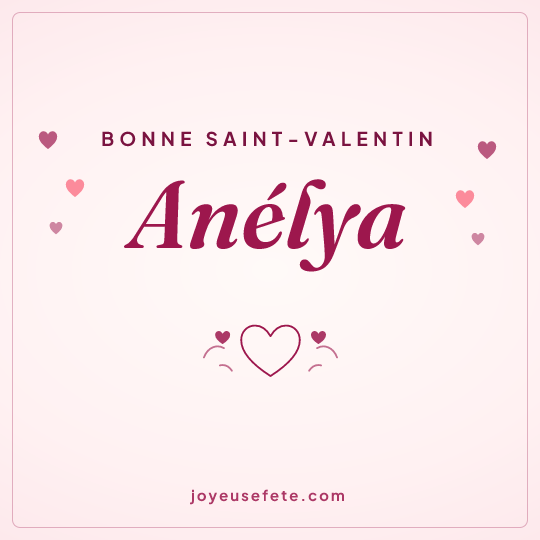Image carrée « Bonne Saint-Valentin Anélya » pour WhatsApp